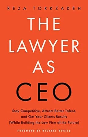 و دانلود نسخه کامل کتاب زبان اصلی The Lawyer As CEO: Stay Competitive, Attract Better Talent, and Get Your Clients Results (While Building the Law Firm of the Future) | دانلود کتاب خارجی