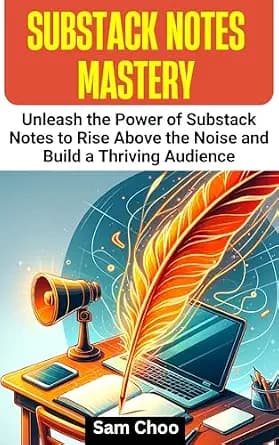 و دانلود نسخه کامل کتاب زبان اصلی Substack Notes Mastery: Unleash the Power of Substack Notes to Rise Above the Noise and Build a Thriving Audience | دانلود کتاب خارجی