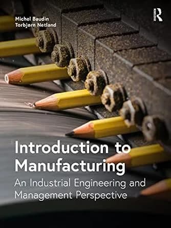 و دانلود نسخه کامل کتاب زبان اصلی Introduction to Manufacturing: An Industrial Engineering and Management Perspective | دانلود کتاب خارجی