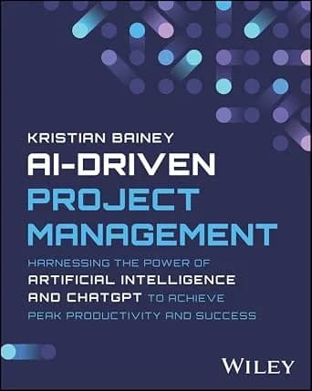 و دانلود نسخه کامل کتاب زبان اصلی AI-Driven Project Management: Harnessing the Power of Artificial Intelligence and ChatGPT to Achieve Peak Productivity and Success | دانلود کتاب خارجی