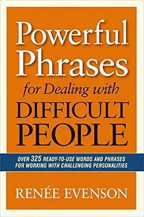 و دانلود نسخه کامل کتاب زبان اصلی Powerful Phrases for Dealing with Difficult People: Over 325 Ready-to-Use Words and Phrases for Working with Challenging Personalities | دانلود کتاب خارجی