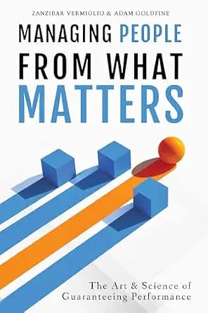 و دانلود نسخه کامل کتاب زبان اصلی Managing People from What Matters: The Art and Science of Guaranteeing Performance | دانلود کتاب خارجی