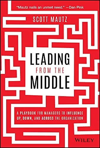 و دانلود نسخه کامل کتاب زبان اصلی Leading from the Middle: A Playbook for Managers to Influence Up, Down, and Across the Organization 1st Edition | دانلود کتاب خارجی