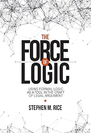 و دانلود نسخه کامل کتاب زبان اصلی Force of Logic: Using Formal Logic as a Tool in the Craft of Legal Argument (NITA) | دانلود کتاب خارجی