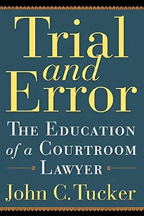 و دانلود نسخه کامل کتاب زبان اصلی Trial and Error: The Education of a Courtroom Lawyer (Illinois) | دانلود کتاب خارجی