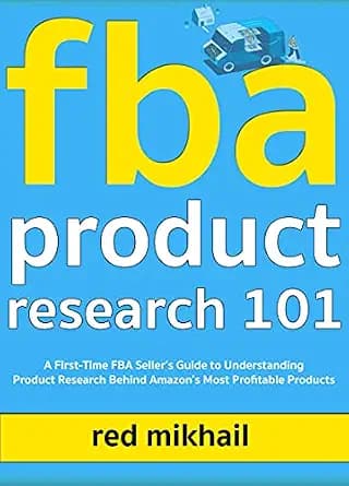و دانلود نسخه کامل کتاب زبان اصلی FBA Product Research 101 (2022): A First-Time FBA Seller’s Guide to Understanding Product Research Behind Amazon’s Most Profitable Products (Fulfillment by Amazo