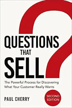 و دانلود نسخه کامل کتاب زبان اصلی Questions that Sell: The Powerful Process for Discovering What Your Customer Really Wants | دانلود کتاب خارجی