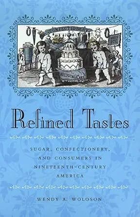 و دانلود نسخه کامل کتاب زبان اصلی Refined Tastes: Sugar, Confectionery, and Consumers in Nineteenth-Century America (The Johns Hopkins University Studies in Historical and Political Science Book