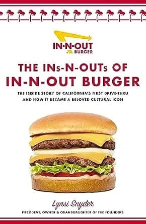 و دانلود نسخه کامل کتاب زبان اصلی The Ins-N-Outs of In-N-Out Burger: The Inside Story of California’s First Drive-Through and How it Became a Beloved Cultural Icon | دانلود کتاب خارجی