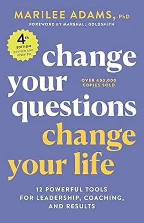 و دانلود نسخه کامل کتاب زبان اصلی Change Your Questions, Change Your Life, 4th Edition: 12 Powerful Tools for Leadership, Coaching, and Results | دانلود کتاب خارجی