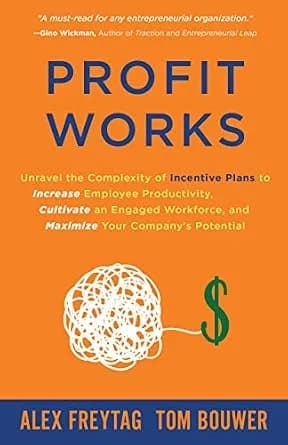 و دانلود نسخه کامل کتاب زبان اصلی Profit Works: Unravel the Complexity of Incentive Plans to Increase Employee Productivity, Cultivate an Engaged Workforce, and Maximize Your Company’s Potential