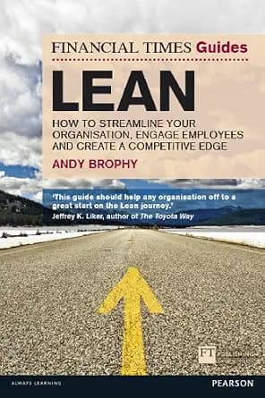 و دانلود نسخه کامل کتاب زبان اصلی Financial Times Guide to Lean, The: How To Streamline Your Organisation, Engage Employees And Create A Competitive Edge (Financial Times Series) | دانلود کتاب خا