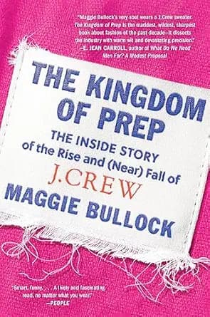 و دانلود نسخه کامل کتاب زبان اصلی The Kingdom of Prep: The Inside Story of the Rise and (Near) Fall of J.Crew—The Epic Tale of American Fashion Style and Retail Evolution | دانلود کتاب خارجی