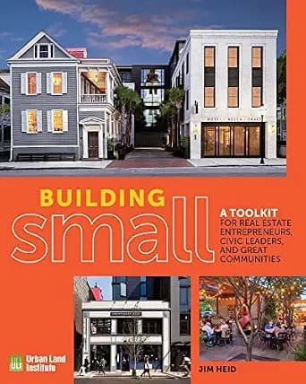 و دانلود نسخه کامل کتاب زبان اصلی Building Small: A Toolkit for Real Estate Entrepreneurs, Civic Leaders, and Great Communities | دانلود کتاب خارجی