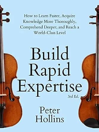 و دانلود نسخه کامل کتاب زبان اصلی Build Rapid Expertise: How to Learn Faster, Acquire Knowledge More Thoroughly, Comprehend Deeper, and Reach a World-Class Level (3rd Ed.) (Learning how to Learn