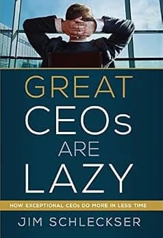 و دانلود نسخه کامل کتاب زبان اصلی Great Ceos Are Lazy: How Exceptional Ceos Do More in Less Time | دانلود کتاب خارجی