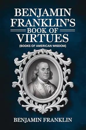 و دانلود نسخه کامل کتاب زبان اصلی Benjamin Franklin’s Book of Virtues (Books of American Wisdom) | دانلود کتاب خارجی