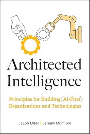 و دانلود نسخه کامل کتاب زبان اصلی Architected Intelligence: Principles for Building AI-First Organizations and Technologies | دانلود کتاب خارجی