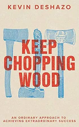 و دانلود نسخه کامل کتاب زبان اصلی Keep Chopping Wood: an ordinary approach to achieving extraordinary success | دانلود کتاب خارجی
