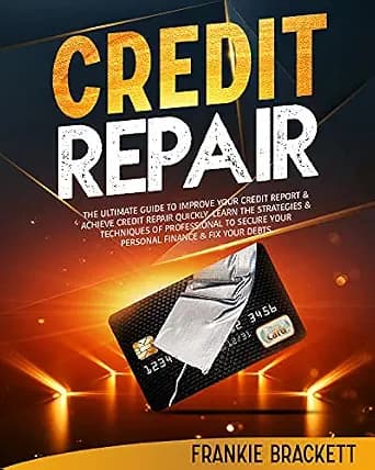 و دانلود نسخه کامل کتاب زبان اصلی Credit Repair: The Ultimate Guide To Improve Your Credit Report & Achieve Credit Repair Quickly. Learn The Strategies & Techniques of Professional to Secure Your