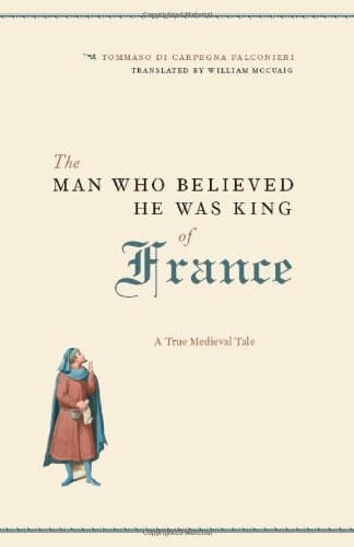 کتاب The Man Who Believed He Was King of France: A True Medieval Tale نسخه کامل