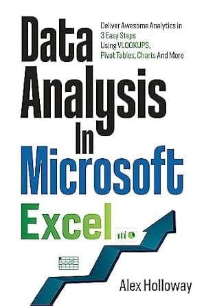 و دانلود نسخه کامل کتاب زبان اصلی Data Analysis in Microsoft Excel: Deliver Awesome Analytics in 3 Easy Steps Using VLOOKUPS, Pivot Tables, Charts And More | دانلود کتاب خارجی