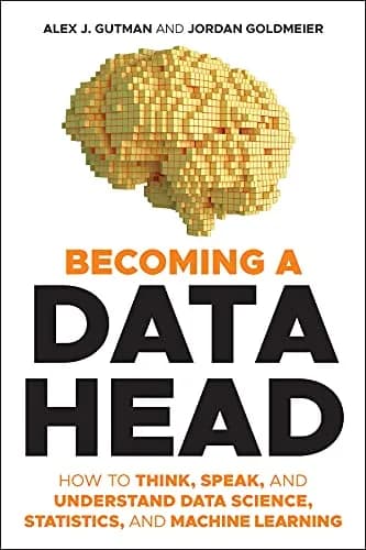 و دانلود نسخه کامل کتاب زبان اصلی Becoming a Data Head: How to Think, Speak, and Understand Data Science, Statistics, and Machine Learning 1st Edition | دانلود کتاب خارجی