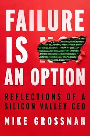 و دانلود نسخه کامل کتاب زبان اصلی Failure Is An Option: Reflections of a Silicon Valley CEO | دانلود کتاب خارجی