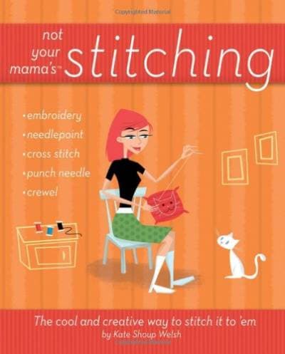 کتاب Not Your Mama’s Stitching: The Cool and Creative Way to Stitch It To ‘Em (Not Your Mama’s) نسخه کامل