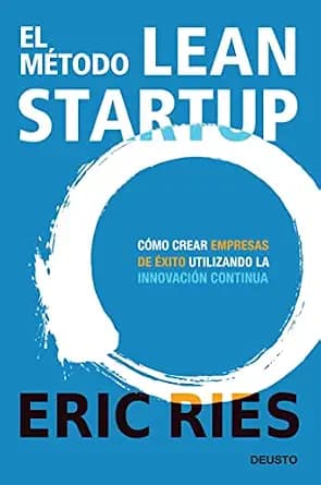و دانلود نسخه کامل کتاب زبان اصلی El método Lean Startup: Cómo crear empresas de éxito utilizando la innovación continua (Deusto) (Spanish Edition) | دانلود کتاب خارجی