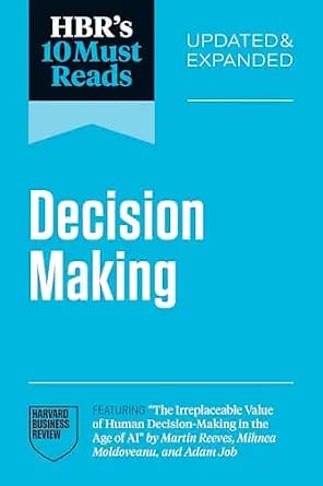و دانلود نسخه کامل کتاب زبان اصلی HBR’s 10 Must Reads on Decision-Making, Updated and Expanded (featuring “The Irreplaceable Value of Human Decision-Making in the Age of AI” by Martin Reeves, Mih