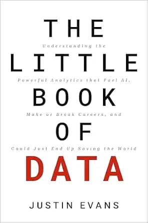و دانلود نسخه کامل کتاب زبان اصلی The Little Book of Data: Understanding the Powerful Analytics that Fuel AI, Make or Break Careers, and Could Just End Up Saving the World | دانلود کتاب خارجی