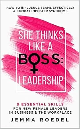 و دانلود نسخه کامل کتاب زبان اصلی She Thinks Like a Boss : Leadership: 9 Essential Skills for New Female Leaders in Business and the Workplace. How to Influence Teams Effectively and Combat Impos