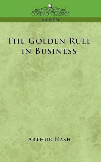 کتاب The Golden Rule in Business (قاعده طلایی در کسب‌وکار) نسخه انگلیسی PDF | Arthur Nash