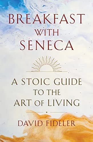 و دانلود نسخه کامل کتاب زبان اصلی Breakfast with Seneca: A Stoic Guide to the Art of Living Kindle Edition | دانلود کتاب خارجی