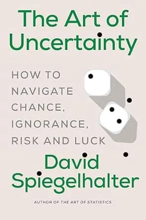 و دانلود نسخه کامل کتاب زبان اصلی The Art of Uncertainty: How to Navigate Chance, Ignorance, Risk and Luck | دانلود کتاب خارجی
