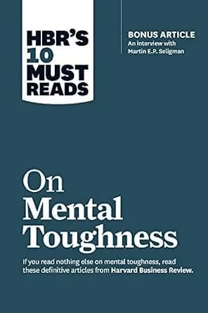 و دانلود نسخه کامل کتاب زبان اصلی HBR’s 10 Must Reads on Mental Toughness (with bonus interview “Post-Traumatic Growth and Building Resilience” with Martin Seligman) (HBR’s 10 Must Reads) | دانلو