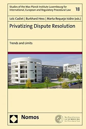 و دانلود نسخه کامل کتاب زبان اصلی Privatizing Dispute Resolution: Trends and Limits (Studies of the Max Planck Institute Luxembourg for International, European and Regulatory Procedural Law Book