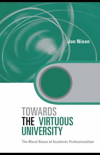 کتاب Towards the Virtuous University: The Moral Bases of Academic Practice (Key Issues in Higher Education) نسخه کامل