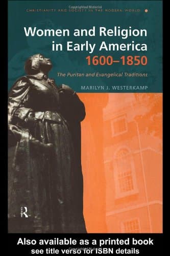 کتاب Women and Religion in Early America, 1600-1850: The Puritan and Evangelical Traditions (Christianity and Society in the Modern World) نسخه کامل