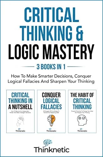 و دانلود نسخه کامل کتاب زبان اصلی Critical Thinking & Logic Mastery – 3 Books In 1: How To Make Smarter Decisions, Conquer Logical Fallacies And Sharpen Your Thinking Kindle Edition | دانلود کتاب — تصویر ۲