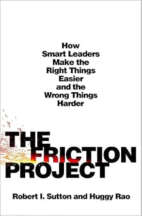 و دانلود نسخه کامل کتاب زبان اصلی The Friction Project: How Smart Leaders Make the Right Things Easier and the Wrong Things Harder | دانلود کتاب خارجی