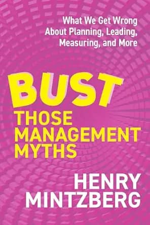 و دانلود نسخه کامل کتاب زبان اصلی Bust Those Management Myths: What We Get Wrong about Planning, Leading, Measuring, and More | دانلود کتاب خارجی