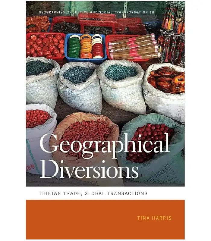 کتاب Geographical Diversions: Tibetan Trade, Global Transactions (انحرافات جغرافیایی؛ تجارت تبتی و معاملات جهانی ) اثر تینا هریس – نسخه انگلیسی PDF