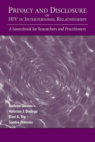 کتاب Privacy and Disclosure of Hiv in interpersonal Relationships: A Sourcebook for Researchers and Practitioners (Lea’s Communication Series) نسخه کامل