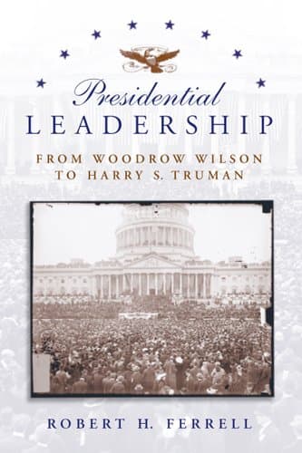 کتاب Presidential Leadership: From Woodrow Wilson to Harry S. Truman (American History) نسخه کامل