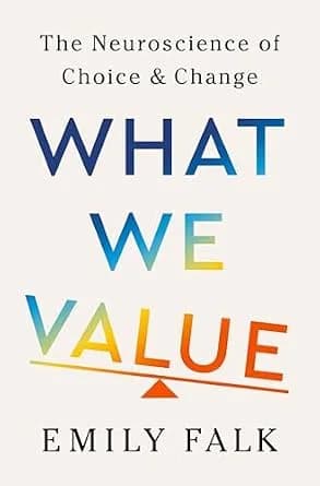 و دانلود نسخه کامل کتاب زبان اصلی What We Value: The Neuroscience of Choice and Change | دانلود کتاب خارجی