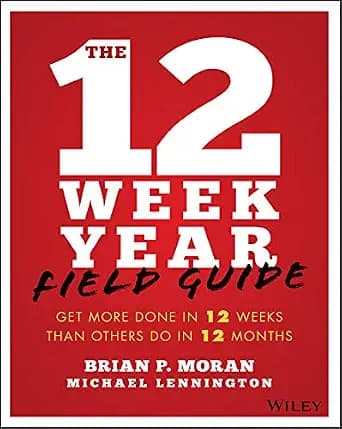 و دانلود نسخه کامل کتاب زبان اصلی The 12 Week Year Field Guide: Get More Done In 12 Weeks Than Others Do In 12 Months | دانلود کتاب خارجی