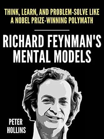 و دانلود نسخه کامل کتاب زبان اصلی Richard Feynman’s Mental Models: How to Think, Learn, and Problem-Solve Like a Nobel Prize-Winning Polymath (Learning how to Learn Book 23) | دانلود کتاب خارجی