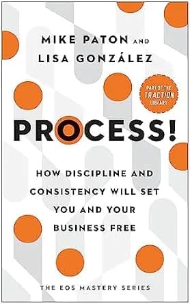 و دانلود نسخه کامل کتاب زبان اصلی Process!: How Discipline and Consistency Will Set You and Your Business Free (The EOS Mastery Series) | دانلود کتاب خارجی